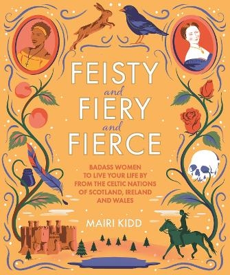 Feisty and Fiery and Fierce - Mairi Kidd