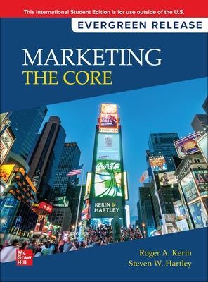 Marketing: The Core: 2024 Release ISE - Roger Kerin, Steven Hartley