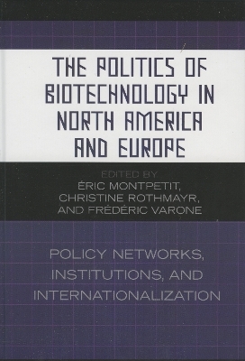 The Politics of Biotechnology in North America and Europe - 
