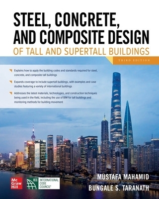 Steel, Concrete, and Composite Design of Tall and Supertall Buildings, Third Edition - Mustafa Mahamid, Bungale Taranath