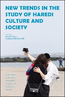 New Trends in the Study of Haredi Culture and Society - David N. Myers, Nechumi Malovicki-Yaffe