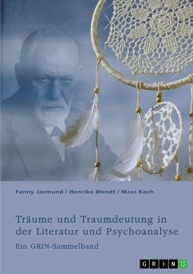 TrÃ¤ume und Traumdeutung in der Literatur und Psychoanalyse