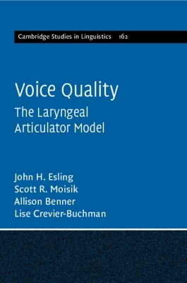 Voice Quality - John H. Esling, Scott R. Moisik, Allison Benner, Lise Crevier-Buchman