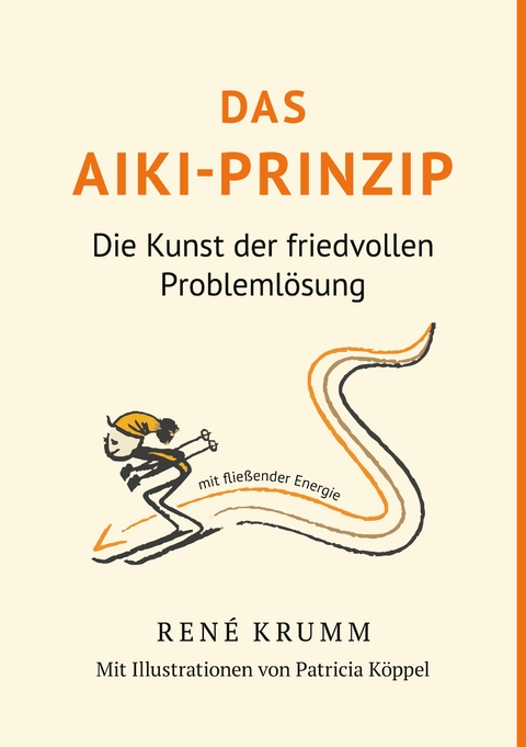 Das Aiki-Prinzip - Ren&eacute; Krumm