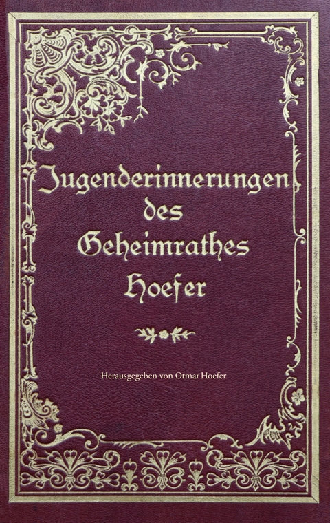 Jugenderinnerungen des Geheimrathes Hoefer - Otto Hoefer