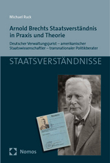 Arnold Brechts Staatsverst&auml;ndnis in Praxis und Theorie - Michael Ruck