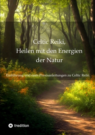 Celtic Reiki, Heilen mit den Energien der Natur