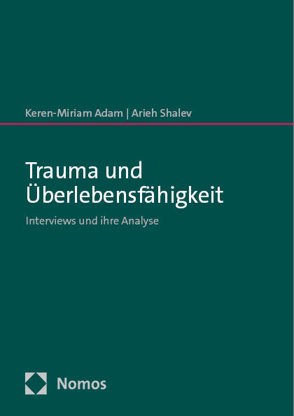 Trauma und &Uuml;berlebensf&auml;higkeit - Keren-Miriam Adam, Arieh Shalev