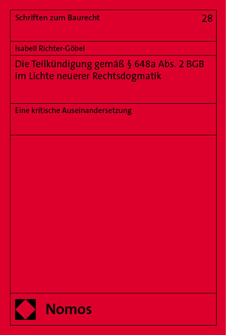 Die Teilkündigung gemäß § 648a Abs. 2 BGB im Lichte neuerer Rechtsdogmatik