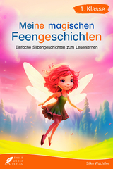 Silbenbuch 1. Klasse - Meine magischen Feengeschichten - Silke Wachtler