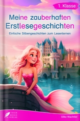 Silbenbuch 1. Klasse - Meine zauberhaften Erstlesegeschichten - Silke Wachtler
