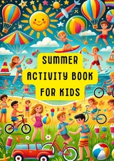 Summer Fun for Kids: A Creative Activities Book - Clara Farbenfroh