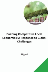 Building Competitive Local Economies: A Response to Global Challenges -  Miguel