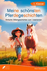 Silbenbuch 1. Klasse - Meine sch&ouml;nsten Pferdegeschichten - Klara Sauerwald