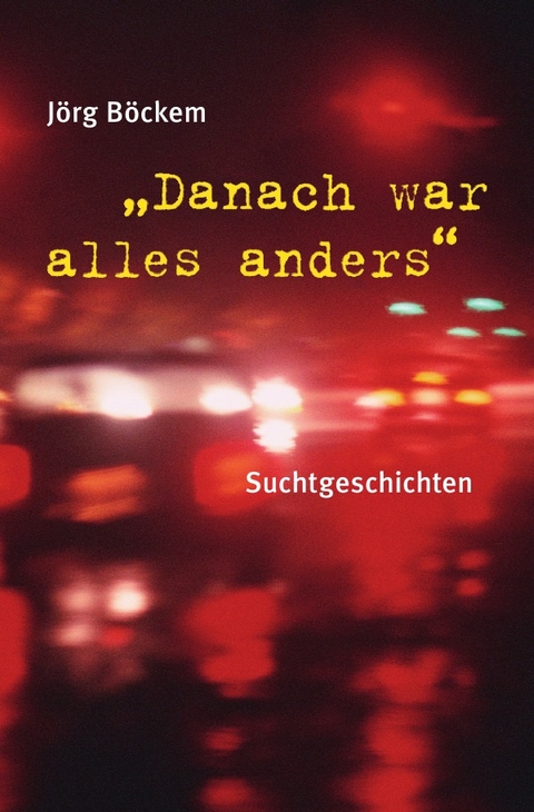 Danach war alles anders - J&ouml;rg B&ouml;ckem