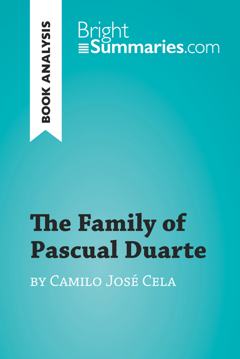 The Family of Pascual Duarte by Camilo Jos&eacute; Cela (Book Analysis) - Bright Summaries