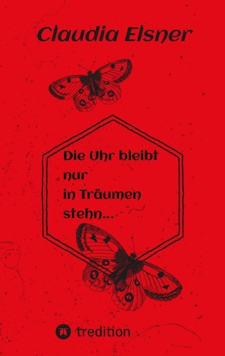 Die Uhr bleibt nur in Tr&auml;umen stehen. - Claudia Elsner