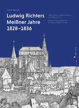 Ludwig Richters Mei&szlig;ner Jahre 1828&ndash;1836 - Gerd Spitzer