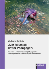 "Der Raum als dritter P&auml;dagoge"? - Wolfgang Sch&ouml;nig