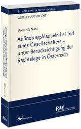 Abfindungsklauseln bei Tod eines Gesellschafters - unter Berücksichtigung der Rechtslage in Österreich - Dominik Nast
