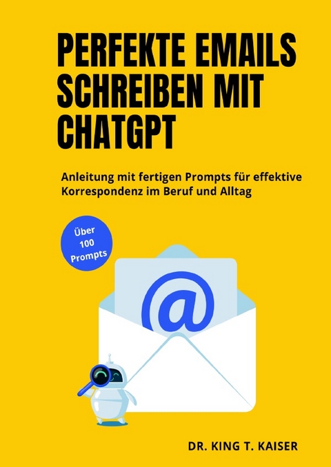 Perfekte E-Mails schreiben mit ChatGPT - King T. Kaiser