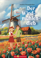 Der Windm&uuml;hlendieb - Lilly und Nikolas in Nordholland - Andrea Nesseldreher