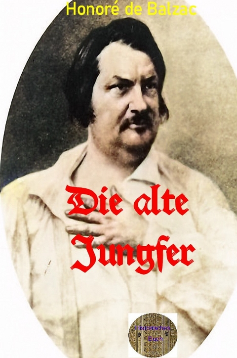 Die alte Jungfer - Honor&eacute; de Balzac