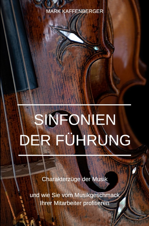 Sinfonien der F&uuml;hrung - Mark Kaffenberger