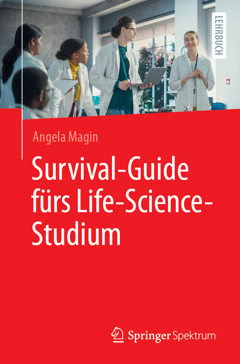 Survival-Guide f&uuml;rs Life-Science-Studium - Angela Magin