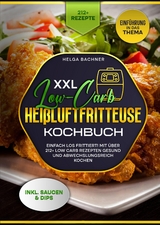 XXL Low-Carb Hei&szlig;lufrfritteuse Kochbuch - Agnes Karl
