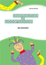 Krzyż&oacute;wki i łamigł&oacute;wki dla maluch&oacute;w - Katarzyna Michalec