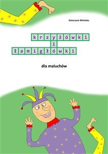 Krzyż&oacute;wki i łamigł&oacute;wki dla maluch&oacute;w - Katarzyna Michalec