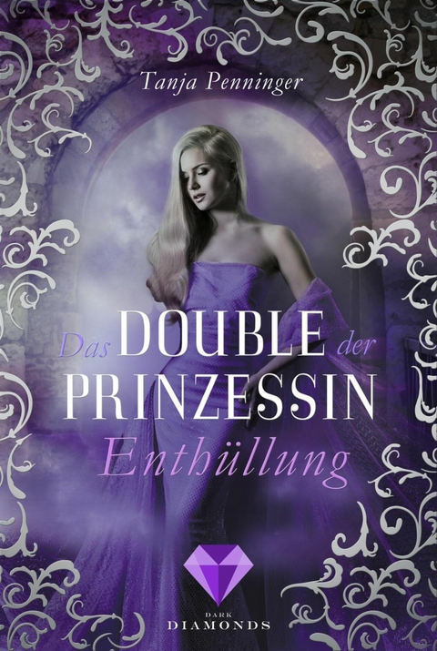 Das Double der Prinzessin 2: Enth&uuml;llung - Tanja Penninger
