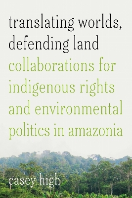 Translating Worlds, Defending Land - Casey High