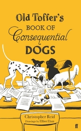 Old Toffer's Book of Consequential Dogs -  Christopher Reid