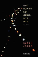 Die Nacht so gro&szlig; wie wir - Sarah J&auml;ger