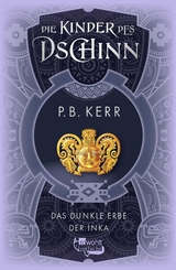 Die Kinder des Dschinn: Das dunkle Erbe der Inka - P. B. Kerr