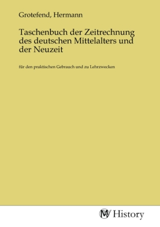 Taschenbuch der Zeitrechnung des deutschen Mittelalters und der Neuzeit