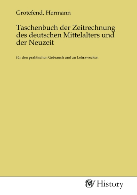 Taschenbuch der Zeitrechnung des deutschen Mittelalters und der Neuzeit - 