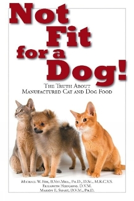 Not Fit for a Dog! - Michael W. Fox