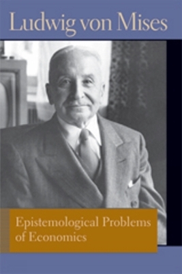 Epistemological Problems of Economics - Ludwig von Mises