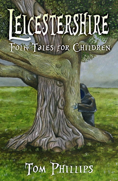 Leicestershire Folk Tales for Children - Tom Phillips