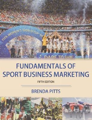 Fundamentals of Sport Business Marketing - Brenda G Pitts