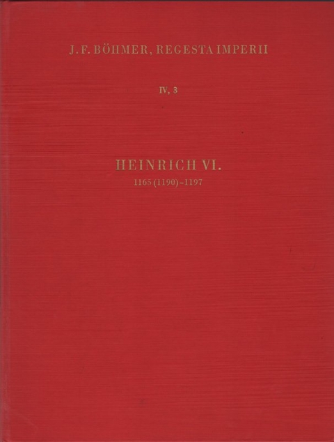 Regesta Imperii - IV: Lothar III. und &auml;ltere Staufer 1125-1197 - 