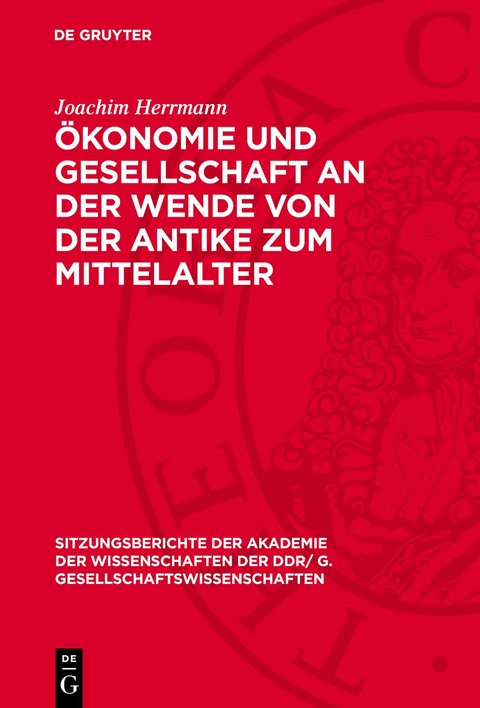 &Ouml;konomie und Gesellschaft an der Wende von der Antike zum Mittelalter - Joachim Herrmann
