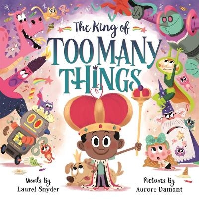 The King of Too Many Things - Laurel Snyder