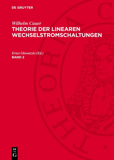 Wilhelm Cauer: Theorie der linearen Wechselstromschaltungen / Wilhelm Cauer: Theorie der linearen Wechselstromschaltungen. Band 2 - 