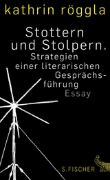 Stottern und Stolpern. Strategien einer literarischen Gespr&auml;chsf&uuml;hrung - Kathrin R&ouml;ggla