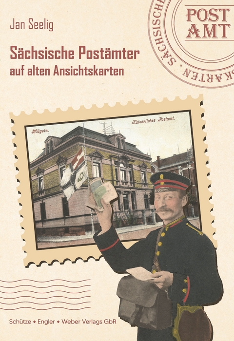 S&auml;chsische Post&auml;mter auf alten Ansichtskarten - Jan Seelig