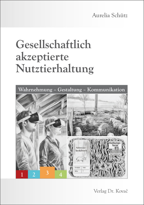Gesellschaftlich akzeptierte Nutztierhaltung - Aurelia Sch&uuml;tz